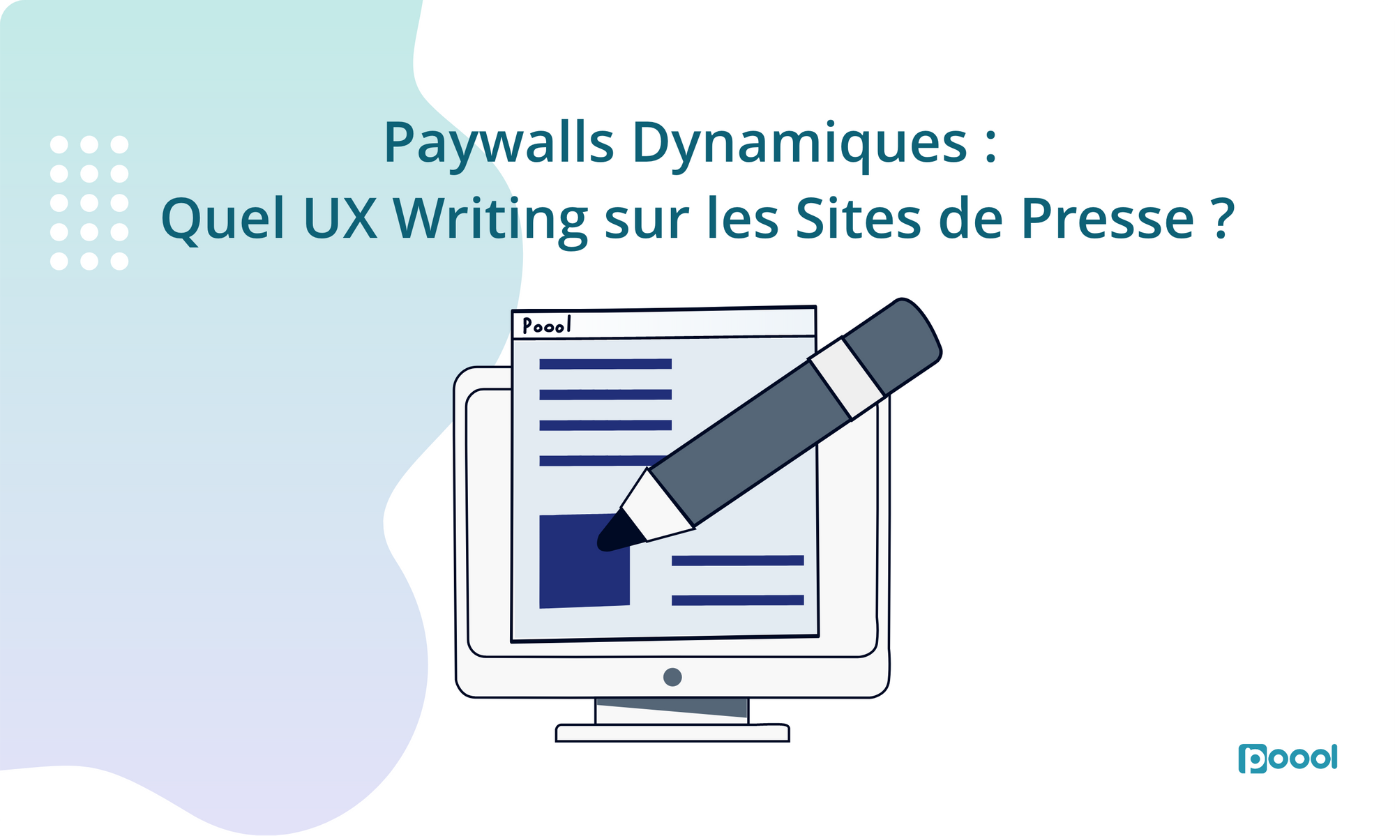 Paywalls Dynamiques : Quel UX Writing sur les Sites de Presse ?
