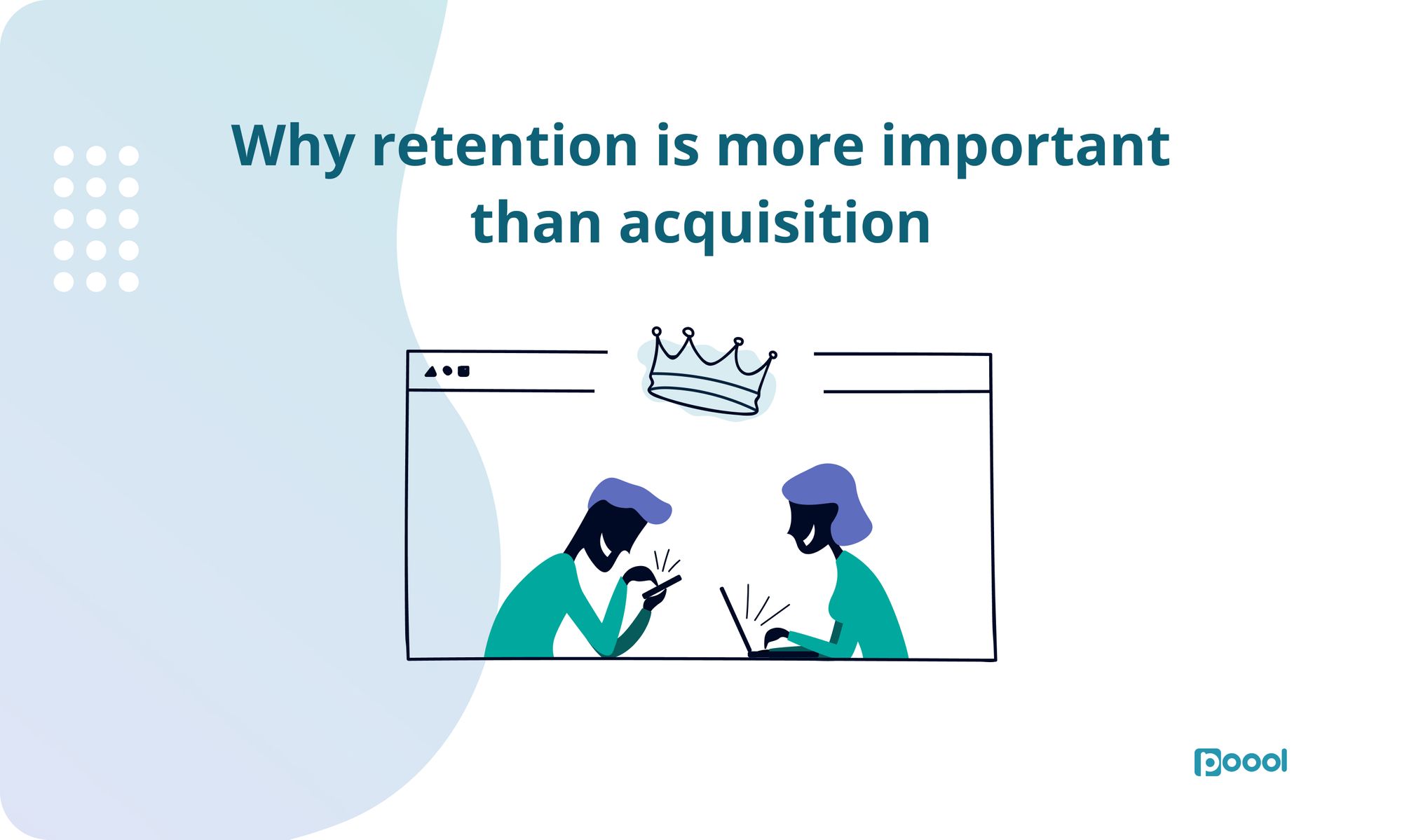 Why retention is more important than acquisition.