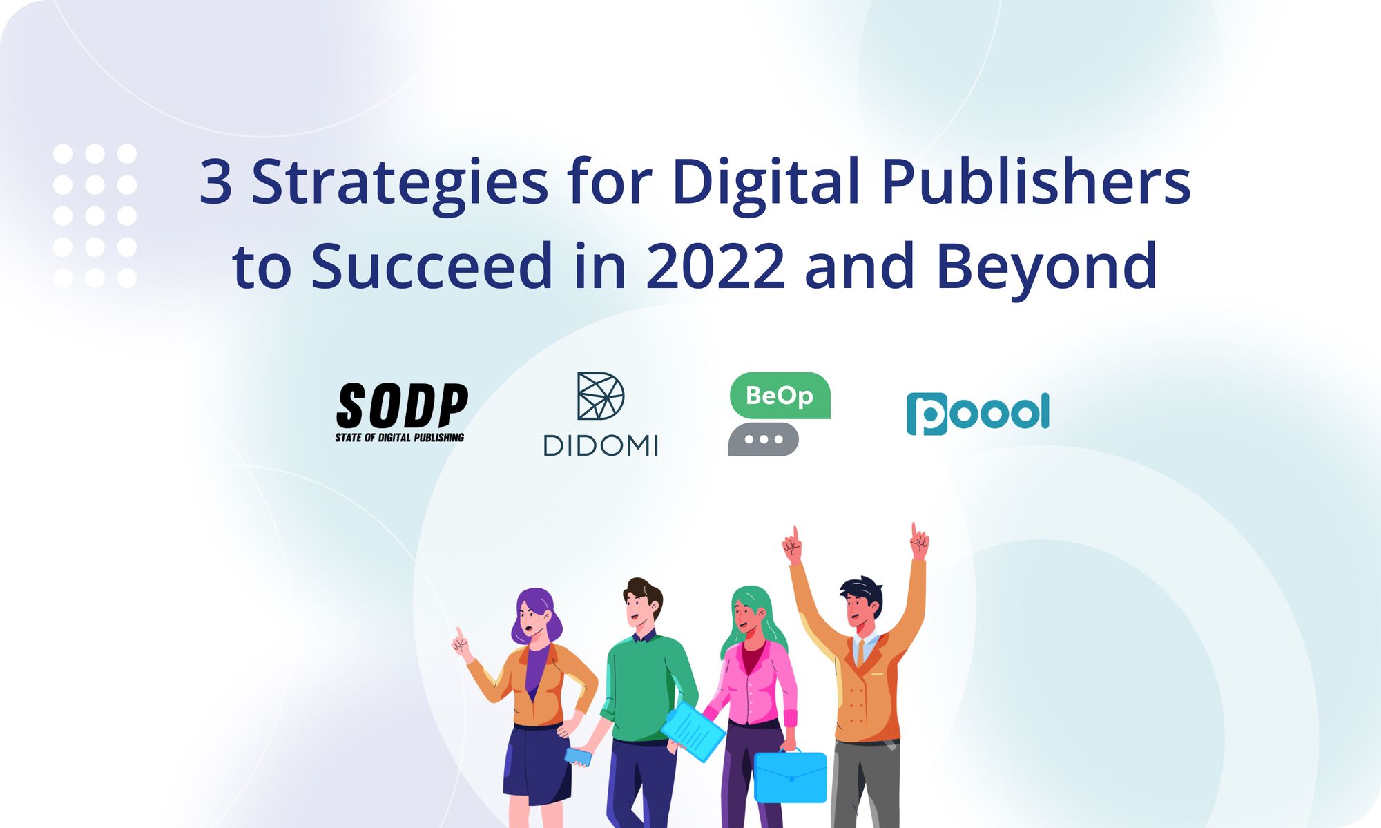 3 Strategies for Digital Publishers to Succeed in 2022 and Beyond.