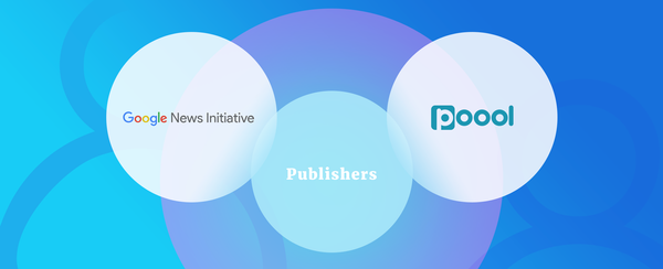 Google News Consumer Insight + Publishers + Poool = ❤