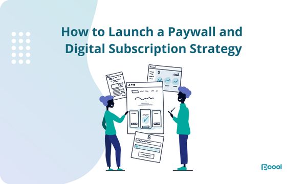White Paper: How to Launch a Paywall and Digital Subscription Strategy.