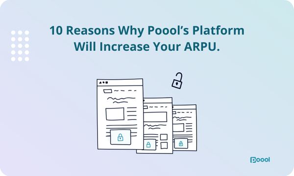 10 Reasons Why Poool's Platform Will Increase Your ARPU.