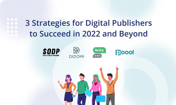 3 Strategies for Digital Publishers to Succeed in 2022 and Beyond.