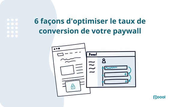 6 façons d'optimiser le taux de conversion de votre paywall