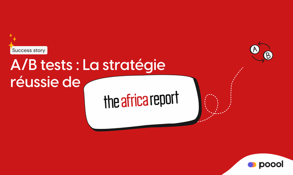 A/B tests : La stratégie réussie de The Africa Report avec Poool